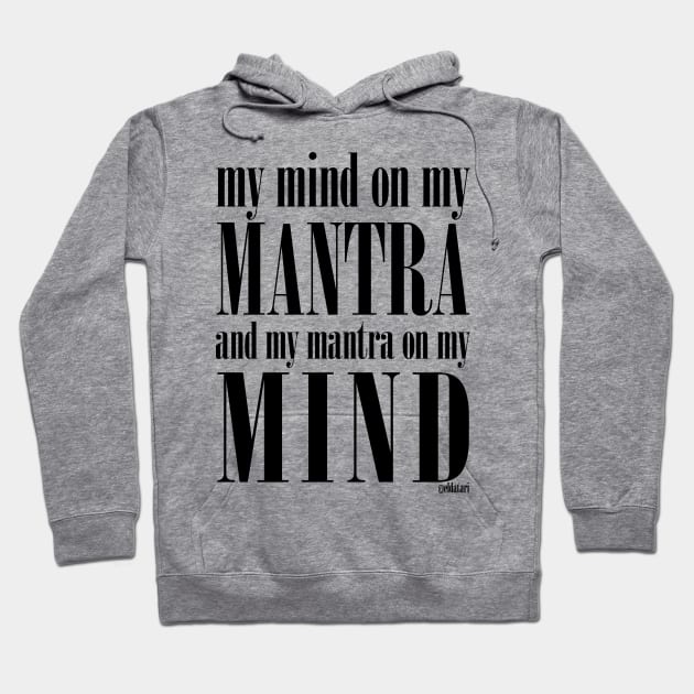 Got My Mind on my Mantra, and my Mantra on my Mind Hoodie by eldatari